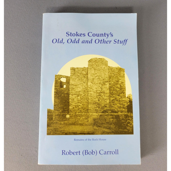 Stokes County's Old Odd and Other Stuff Robert Bob Carroll Signed Softcover 2006 - Picture 1 of 16